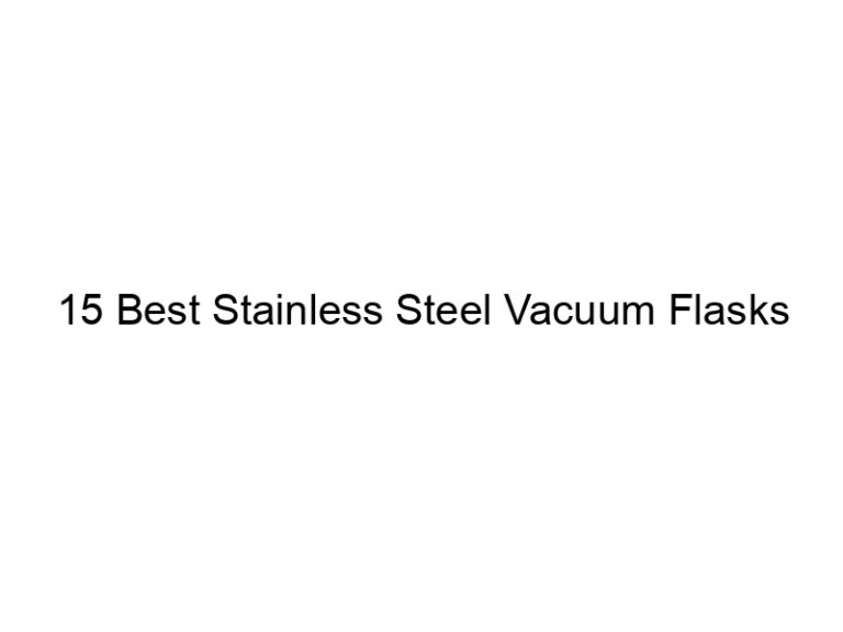 15 best stainless steel vacuum flasks 10642