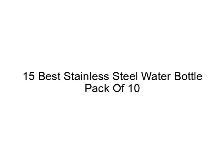 15 best stainless steel water bottle pack of 10 5111