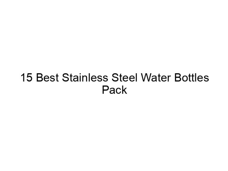 15 best stainless steel water bottles pack 4921