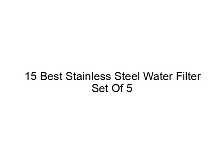 15 best stainless steel water filter set of 5 5020