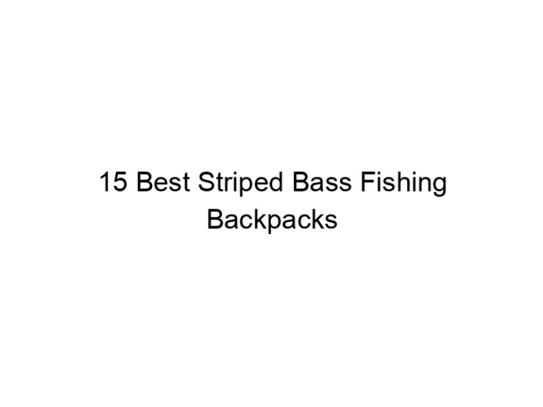 15 best striped bass fishing backpacks 21260