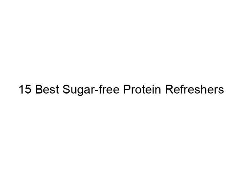 15 best sugar free protein refreshers 30100