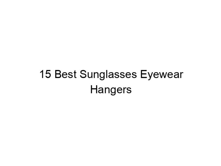 15 best sunglasses eyewear hangers 9072