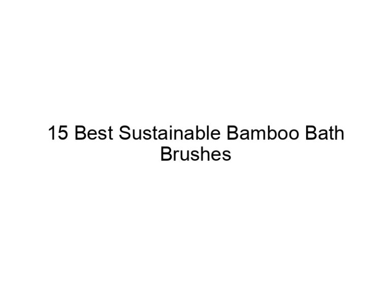 15 best sustainable bamboo bath brushes 6611