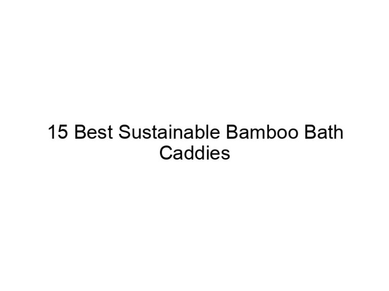 15 best sustainable bamboo bath caddies 6595