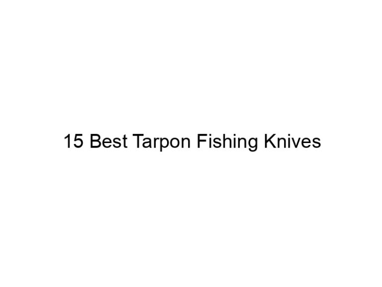 15 best tarpon fishing knives 21306