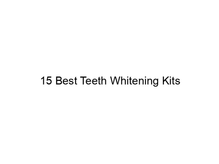 15 best teeth whitening kits 7145