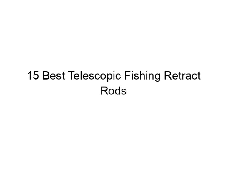 15 best telescopic fishing retract rods 8587