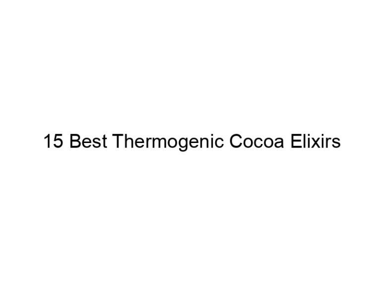 15 best thermogenic cocoa elixirs 30155