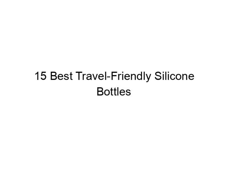15 best travel friendly silicone bottles 7812