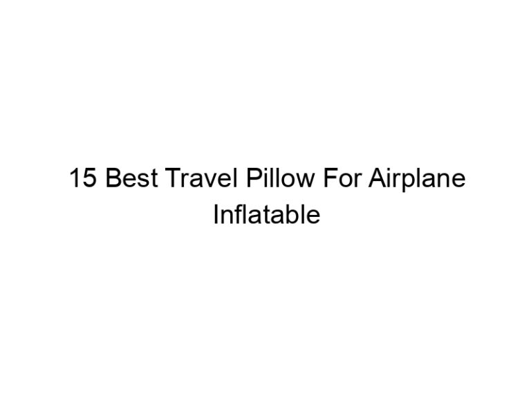 15 best travel pillow for airplane inflatable 6141