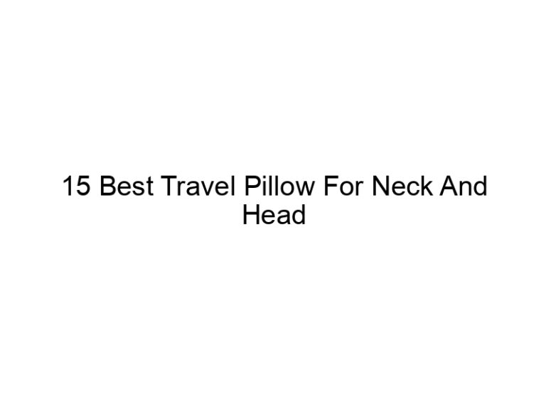 15 best travel pillow for neck and head 6116