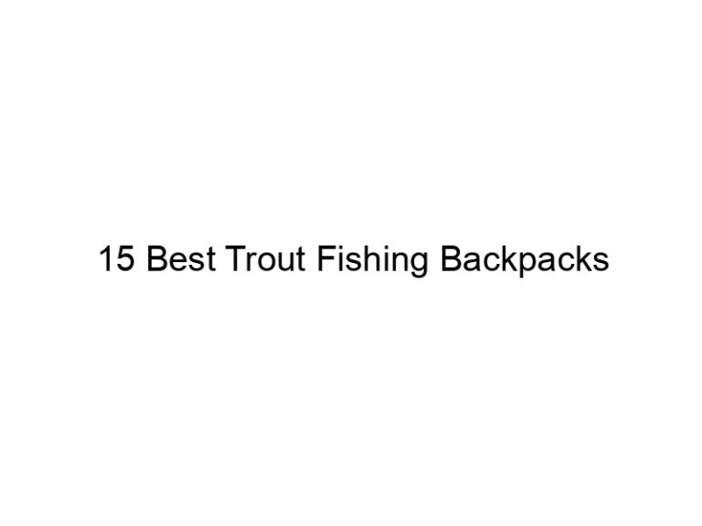 15 best trout fishing backpacks 21320