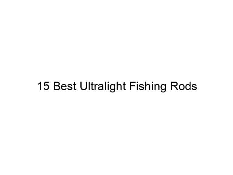 15 best ultralight fishing rods 21477