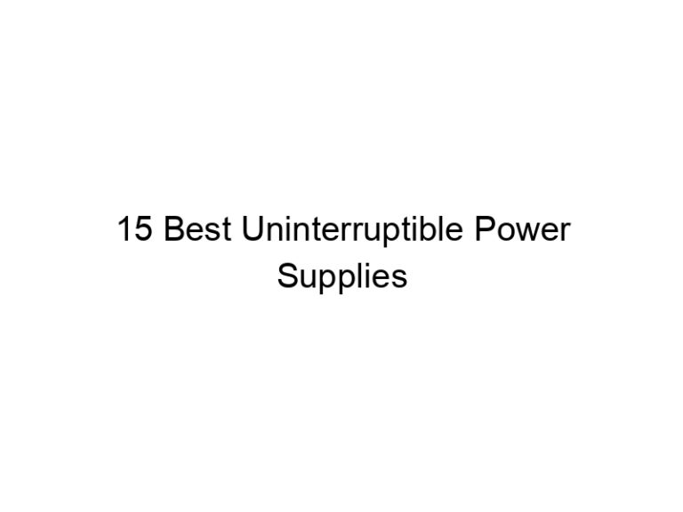 15 best uninterruptible power supplies 7239