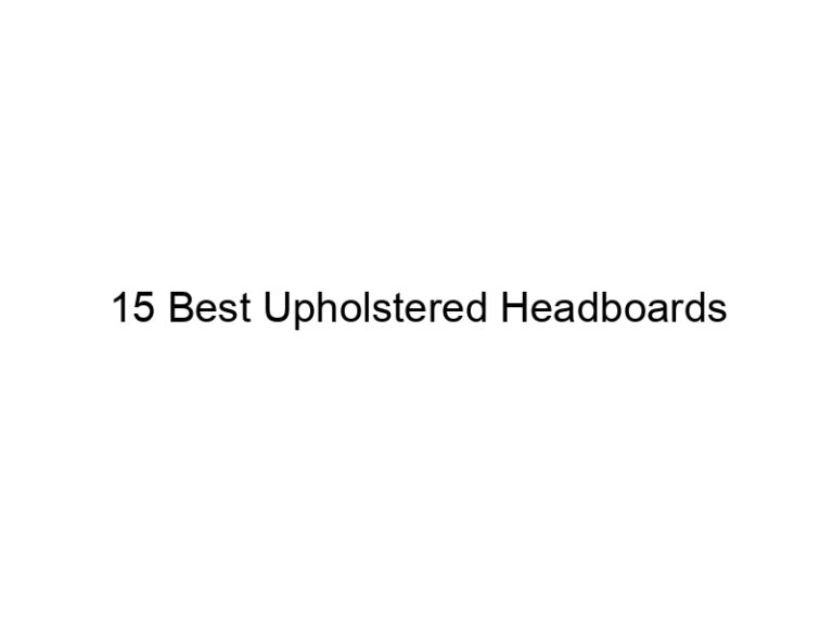 15 best upholstered headboards 7122