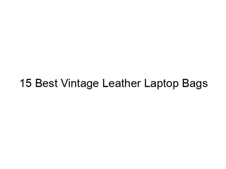 15 best vintage leather laptop bags 11195