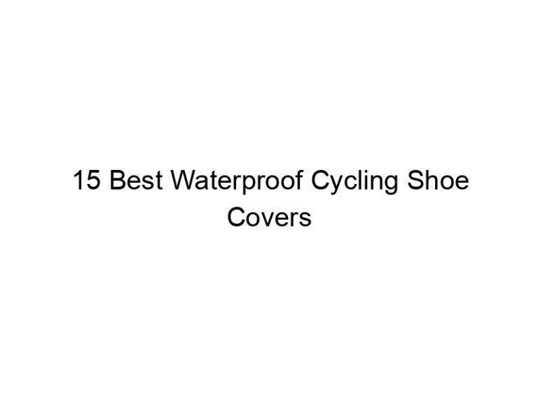 15 best waterproof cycling shoe covers 7551