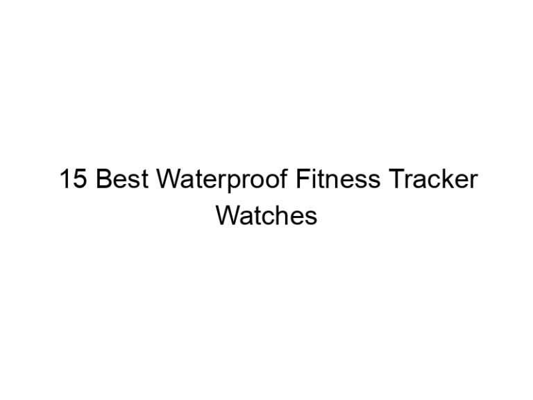 15 best waterproof fitness tracker watches 5510