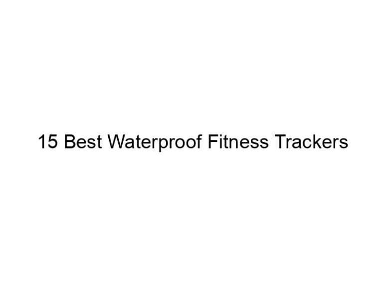 15 best waterproof fitness trackers 5495