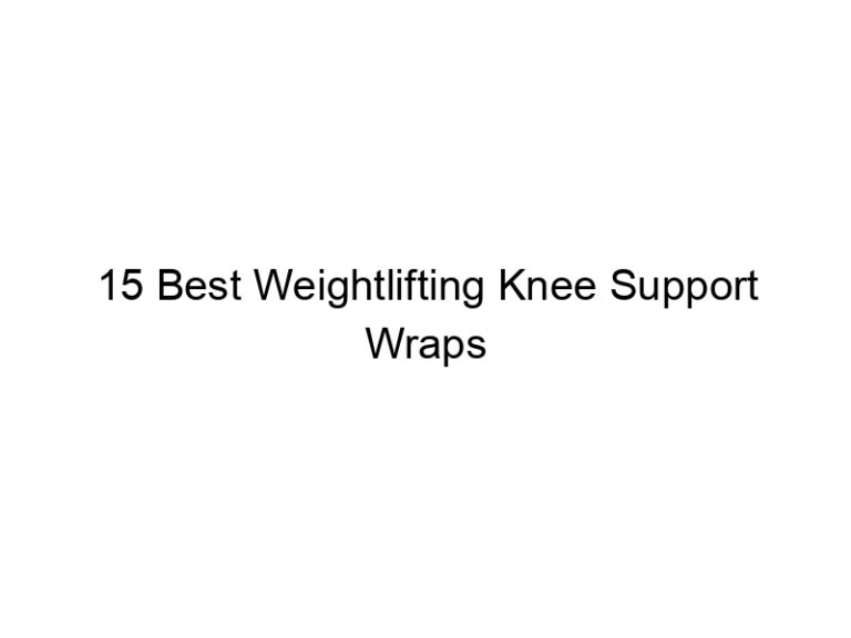 15 best weightlifting knee support wraps 8300