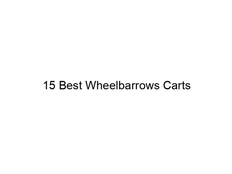 15 best wheelbarrows carts 20305