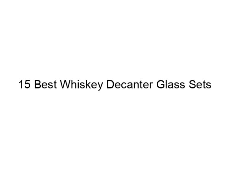 15 best whiskey decanter glass sets 10747