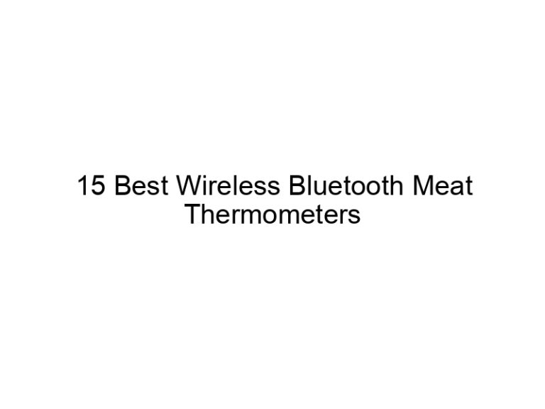 15 best wireless bluetooth meat thermometers 8198