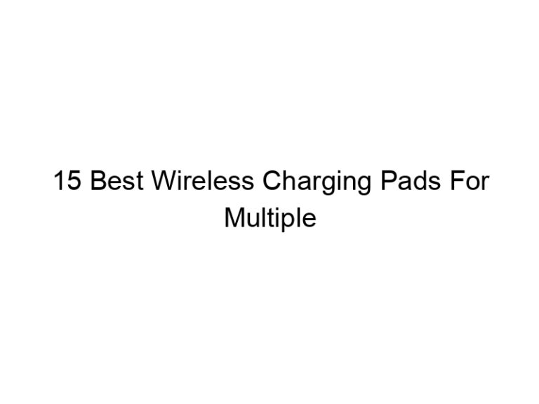 15 best wireless charging pads for multiple devices 5552