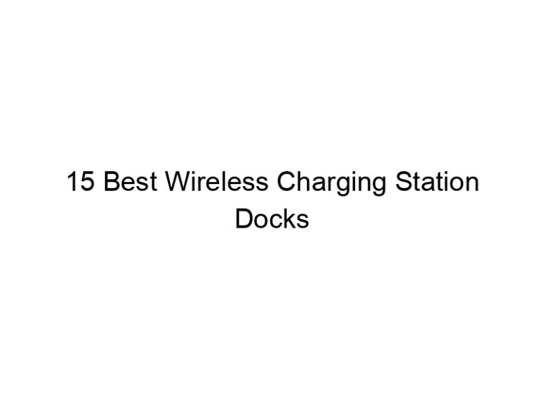 15 best wireless charging station docks 10733