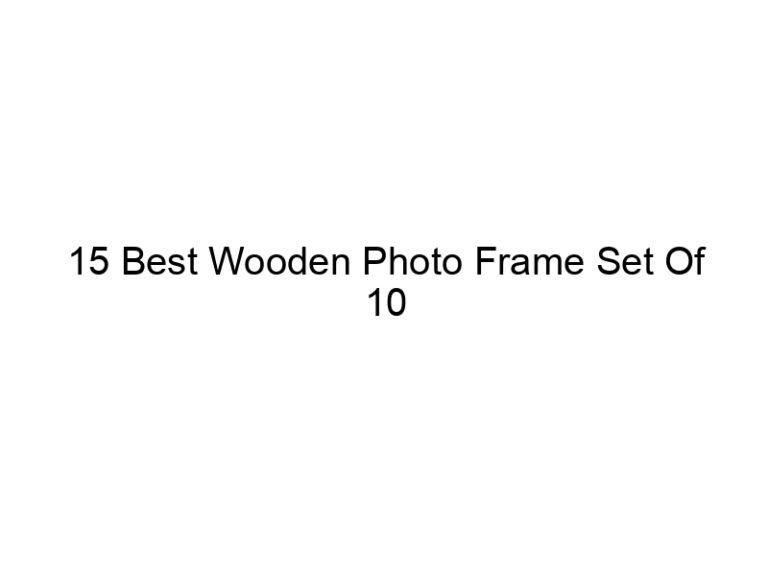 15 best wooden photo frame set of 10 5107