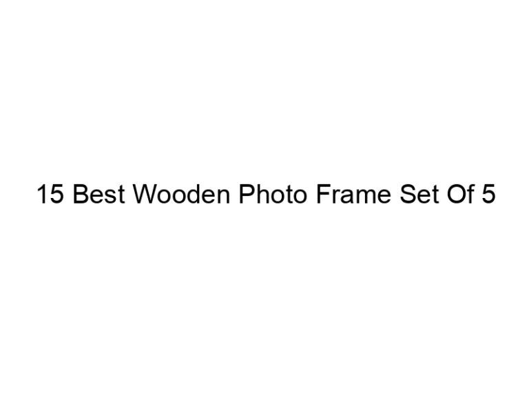 15 best wooden photo frame set of 5 5031