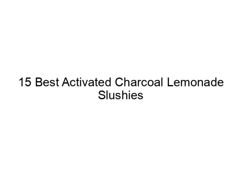 15 best activated charcoal lemonade slushies 30348
