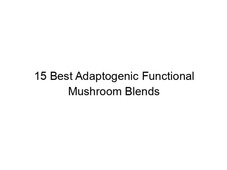 15 best adaptogenic functional mushroom blends 30376