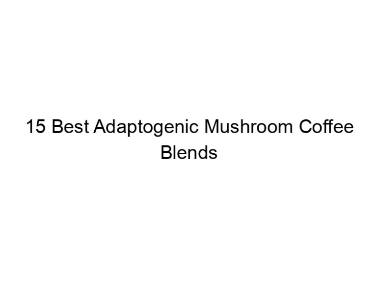 15 best adaptogenic mushroom coffee blends 30284