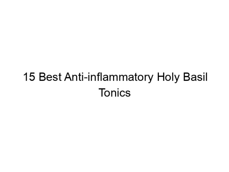 15 best anti inflammatory holy basil tonics 30364