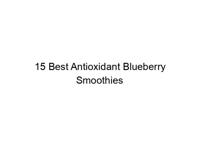 15 best antioxidant blueberry smoothies 30211