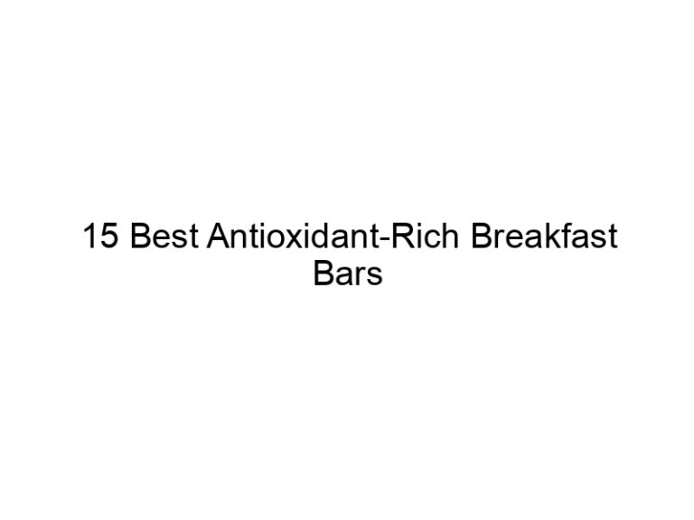 15 best antioxidant rich breakfast bars 30922