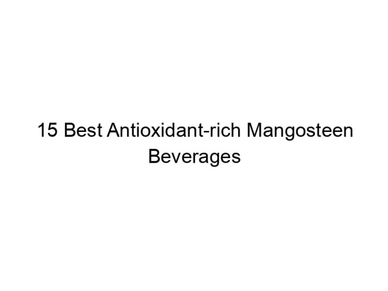 15 best antioxidant rich mangosteen beverages 30279