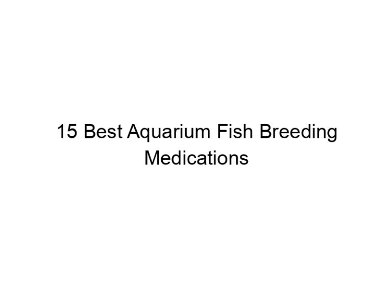 15 best aquarium fish breeding medications 36438
