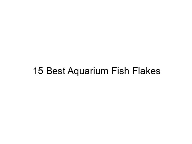 15 best aquarium fish flakes 36395