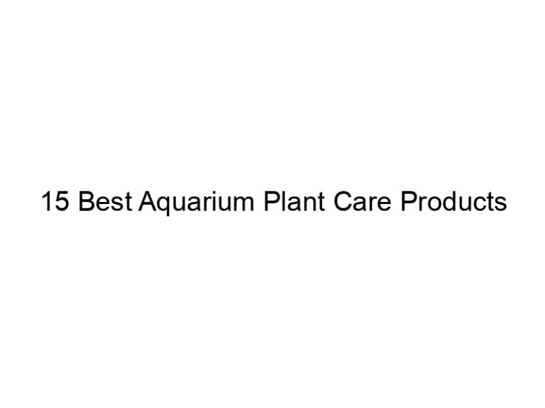 15 best aquarium plant care products 36393