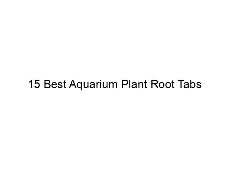 15 best aquarium plant root tabs 36392