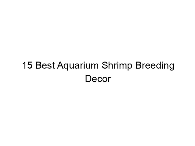 15 best aquarium shrimp breeding decor 36500