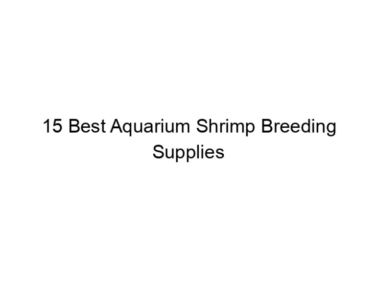 15 best aquarium shrimp breeding supplies 36498