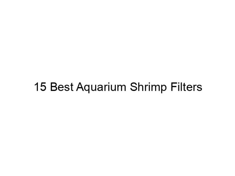 15 best aquarium shrimp filters 36489