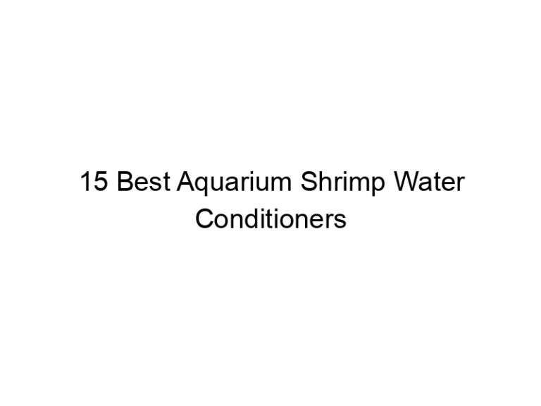 15 best aquarium shrimp water conditioners 36486