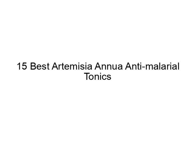 15 best artemisia annua anti malarial tonics 30282