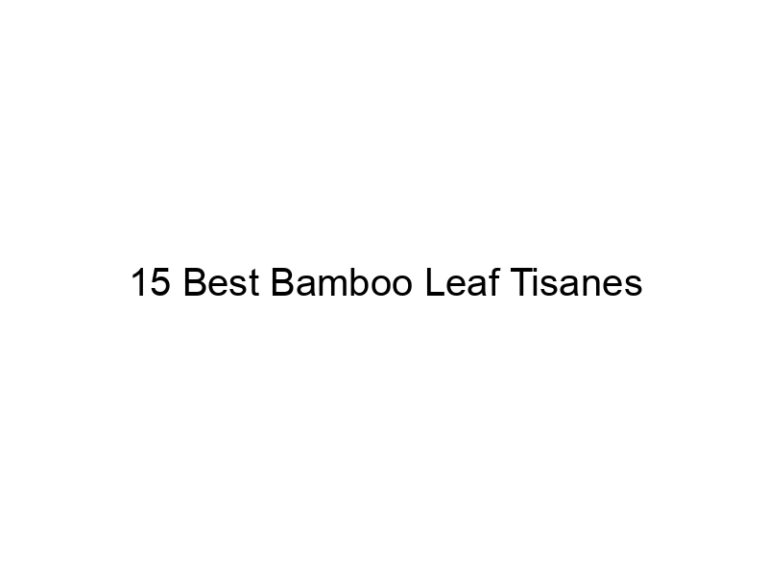 15 best bamboo leaf tisanes 30084
