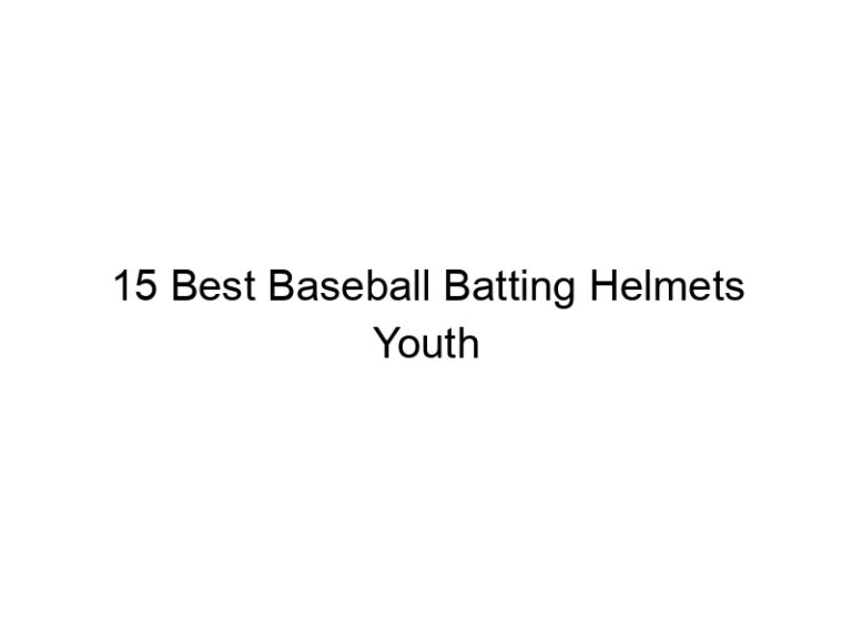 15 best baseball batting helmets youth 36679
